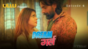 Dream Girl Episode 6