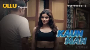 Kaun Man Episode 3