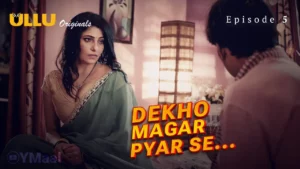 Dekho Magar Pyar Se Episode 5